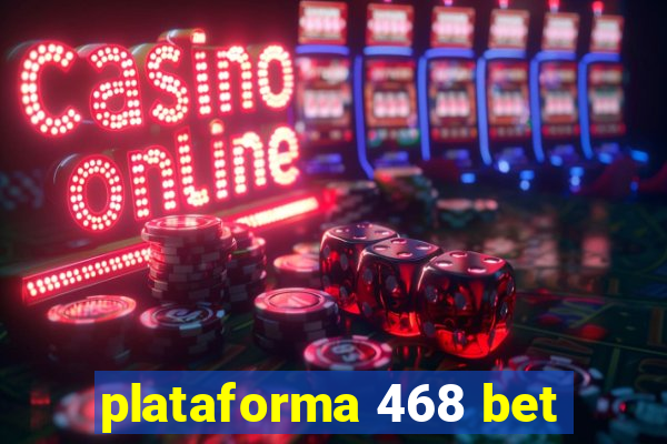 plataforma 468 bet